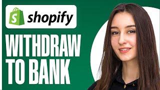 How to Transfer Money from Shopify to Bank Account Withdraw Shopify Balance