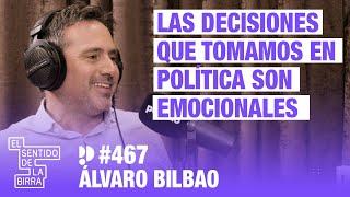 Las decisiones que tomamos en política son emocionales. Álvaro Bilbao  Cap. 467