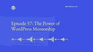 WP Briefing Episode 57 The Power of Mentorship