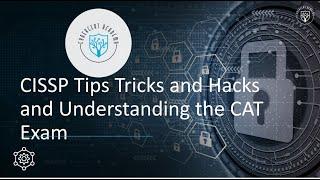 CISSP Tips Tricks and Hacks and Understanding the CAT Exam