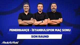 Fenerbahçe - İstanbulspor  Ali Ece & Ersin Düzen & Serdar Ali Çelikler  Son Raund