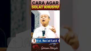 Agar Solat Khusyu #ceramah #shorts #dasadlatiflucu #dasadlatif #ustdasadlatif