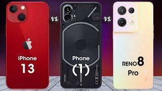 iPhone 13 vs Nothing Phone 1 vs OPPO Reno 8 Pro