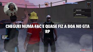 CHEGUEI NUMA FAC E QUASE FIZ A BOA NO GTA RP 