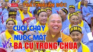 Trực Tiếp Thầy Thích Nhuận Đức 2024 - Cười  Chảy Nước Mắt Với Vai Diễn Của Thầy Đức Và Bà Cụ Lẫn