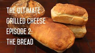 Ultimate Grilled Cheese Episode 2 The Bread
