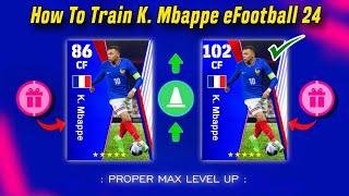 How To Train 102 Rated K. Mbappe in eFootball 2024 Mobile  New Mbappe Max Level Playstyle