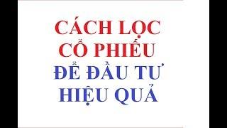 CÁCH LỌC CỔ PHIẾU TỐT ĐỂ ĐẦU TƯ MUA BÁN