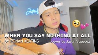 When you say nothing at all x cover by Justin Vasquez