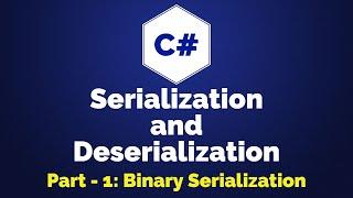 C# Binary Serialization  Serialization and Deserialization  Part 1