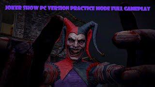 Joker Show PC Version In Practice Mode Full Gameplay