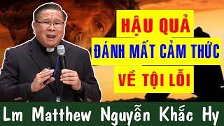 HẬU QUẢ MẤT CẢM THỨC VỀ TỘI LỖI - Lm Matthew Nguyễn Khắc Hy Giải Đáp Thắc Mắc  Công Giáo Yêu Thương