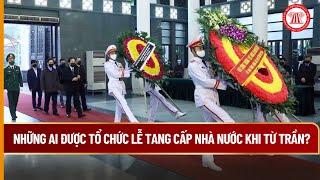 Những ai được tổ chức Lễ tang cấp Nhà nước khi từ trần?  THƯ VIỆN PHÁP LUẬT