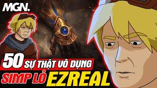 Top 50 Sự Thật Vô Dụng Về Ezreal Trong LMHT  MGN Esports