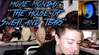 Movie Monday- horror movie review of The House of Sweat and Tears 2018