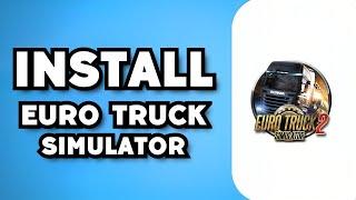 How To Download Euro Truck Simulator 2 For PC 2023 Guide