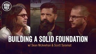 Building A Solid Foundation w Sean Mckeehan & Scott Salamat