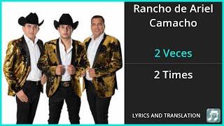 Los Plebes del Rancho de Ariel Camacho - 2 Veces Lyrics English Translation - ft Christian Nodal