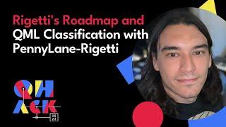 Marquess Valdez Rigettis Roadmap and QML Classification with pennylane-rigetti  QHack 2023