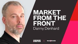 Danny Denhard Do you know how to market from the front?