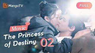 【ENG SUB】The Princess of Destiny 《命中注定的公主》 电影版 Season 2｜MangoTV