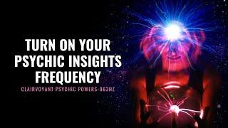 Amplify Your Intuition  Turn on Your Psychic Insights Frequency  Clairvoyant Psychic Powers -963Hz