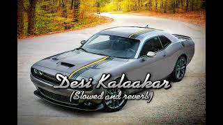 Desi Kalaakar slowed and reverb