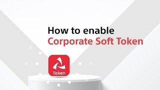 How to Enable your Corporate Soft Token