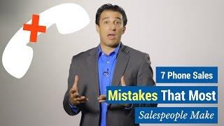 7 Phone Sales Mistakes that Most Salespeople Make