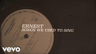 ERNEST - Songs We Used To Sing Lyric Video