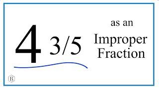 Write the Mixed Number 4 35 as an Improper Fraction