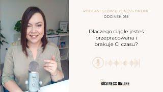 #018 Dlaczego ciągle jesteś przepracowana i brakuje Ci czasu?