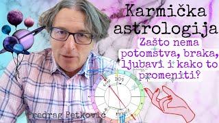 PREDRAG PETKOVIĆ KARMIČKA ASTROLOGIJA-ZAŠTO NEMA BRAKA I POTOMSTVA?