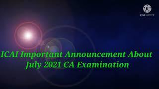 ICAI Important Announcement About July 2021 CA Examination