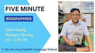 Day 115 - Five Minute Biographies  Senior Reading #UMyaKyaing