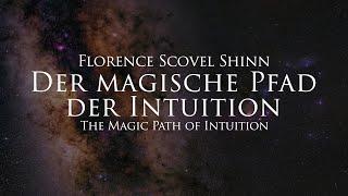 Der magische Pfad der Intuition - Florence Scovel Shinn Hörbuch mit Naturfilm in 4K