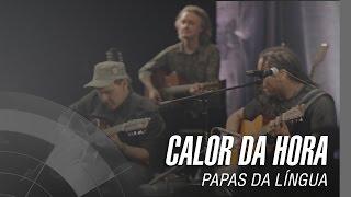 Papas da Língua - Calor da hora - 20 Anos