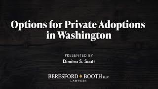 Private Adoptions in Washington State   Beresford Booth Webinar