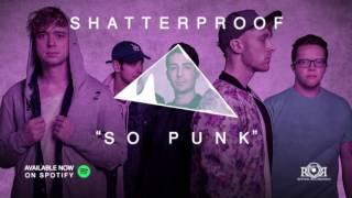 Shatterproof - So Punk