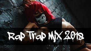  BEST RAP TRAP MIX 2018  GANGSTER HIP HOP MUSIC