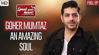 Goher Mumtaz  Tell All Interview  Speak Your Heart With Samina Peerzada  Full Episode