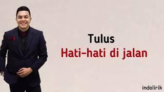 Tulus - Hati-hati di jalan  Lirik Lagu Indonesia