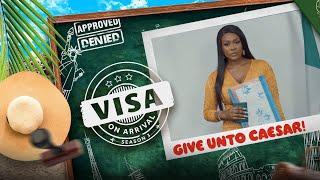 Visa on Arrival S3  GIVE UNTO CAESAR Episode 2