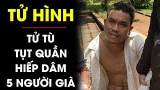 Ngày TỬ HÌNH tên tử tù tụt quần 5 người già ‘LÀM BẬY’ kinh hãi nhất Việt Nam  Điều tra TV