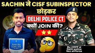 CISF SUBINSPECTOR ⭐️⭐️ छोड़ कर DELHI POLICE  CONSTABLE क्यों join की ??#cisf#ssccpo#delhipolice