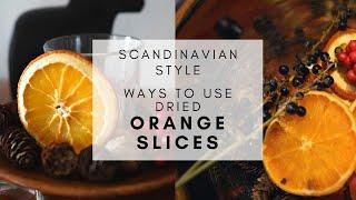 5 Ways to Use DRIED ORANGE SLICES easy hygge Christmas Decor  SCANDINAVIAN STYLE