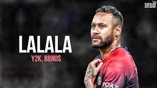 Neymar Jr • LALALA - Y2K bbno$ • Skills & Goala HD