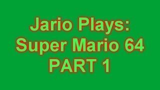 Jario Plays Super Mario 64 - Part 1 Menacingly Slow