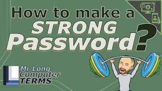 Mr Long Computer Terms  How to make a strong password?