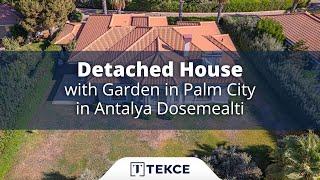 Detached House with Garden in Palm City in Antalya Dosemealti  Antalya Homes ®